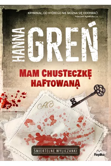 Mam chusteczk� haftowan�. �miertelne wyliczanki. Tom 1 - Hanna Gre�