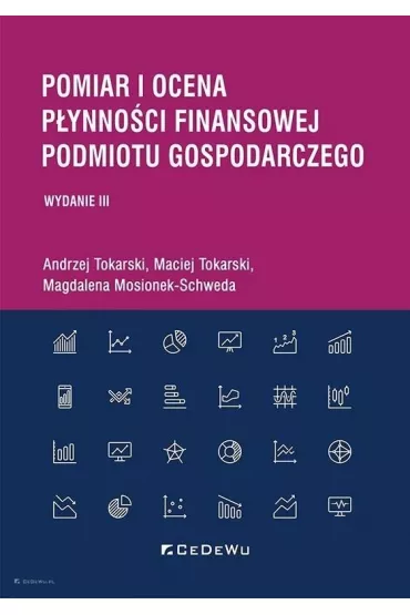 Pomiar i ocena p�ynno�ci finansowej podmiotu gosp. - Andrzej Tokarski, Maciej Tokarski, Magdalena Mosionek-Schweda
