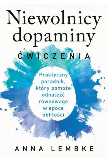 Niewolnicy dopaminy. �wiczenia - Anna  Lembke