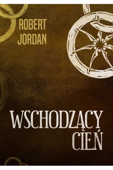 Wschodz�cy cie�. Cykl Ko�o Czasu. Tom 4 - Robert Jordan
