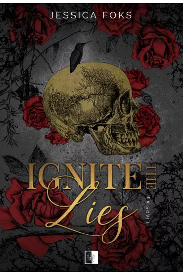 Ignite the Lies. Liars. Tom 3 - Jessica  Foks