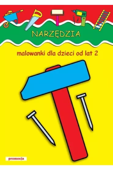 Narz�dzia. Malowanki od lat 2 - Jaros�aw �ukowski