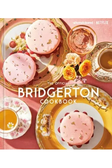 The Official Bridgerton Cookbook - Regula Ysewijn