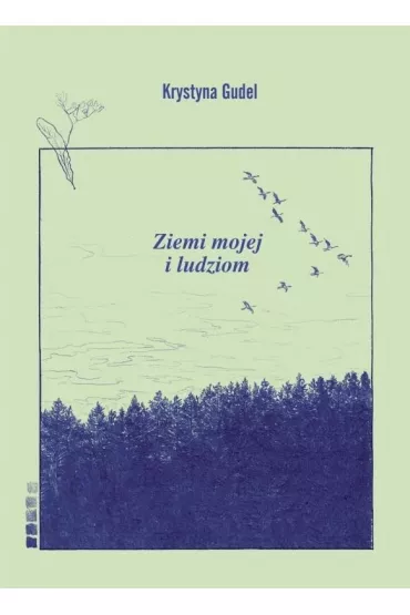 Ziemi mojej i ludziom - Krystyna  Gudel
