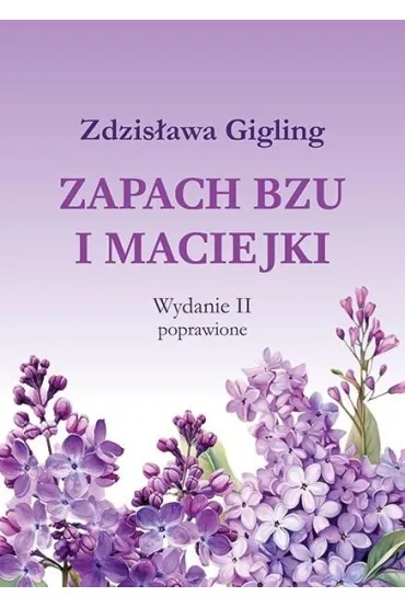 Zapach bzu i maciejki - Zdzis�awa Gigling
