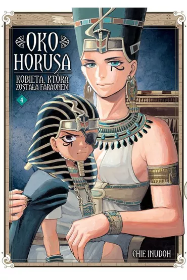 Oko Horusa. Kobieta, kt�ra zosta�a faraonem. Tom 4 - Chie Inudoh