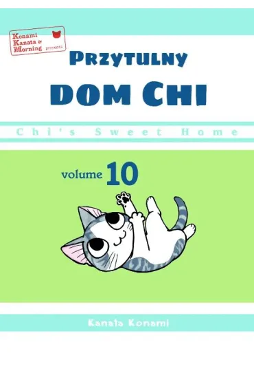 Chi`s Sweet Home. Przytulny dom Chi. Tom 10 - Konami Kanata