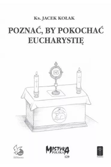 Pozna�, by pokocha� Eucharysti� - Jacek Ks Ko�ak
