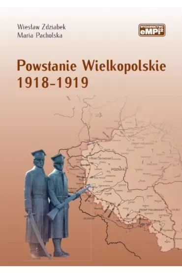 Powstanie Wielkopolskie 1918-1919 w.2 - Maria Pacholska, Wies�aw Zdziabek