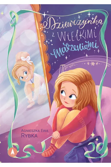 Dziewczynka z wielkimi marzeniami - Agnieszka Ewa Rybka