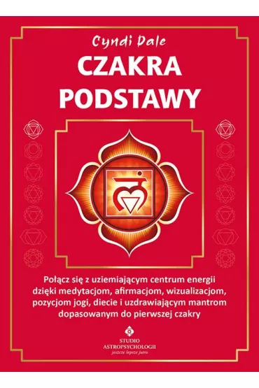 Czakra podstawy - Margaret Ann Lembo, Susan  Weis-Bohlen, Cyndi Dale, Amanda Huggins, Amelia Volger, Gina Nicole, Jo-Anne Brown, Nitin Bhatnagar, Tia Tuenge, Anthony J. W. Benson