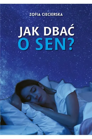 Jak dba� o sen? - Zofia Ciecierska