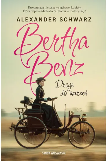 Bertha Benz. Droga do marze� - Alexander Schwarz