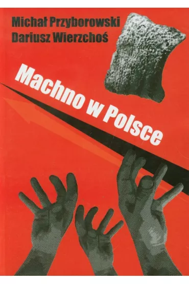 Machno w Polsce - Dariusz Wierzcho�, Micha� Przyborowski