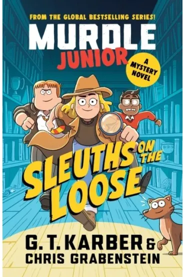 Murdle Junior. A Mystery Novel. Sleuths on the Loose - Chris Grabenstein, G. T. Karber
