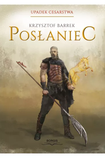Posaniec. Upadek cesarstwa. Tom 1 - Krzysztof  Barrek