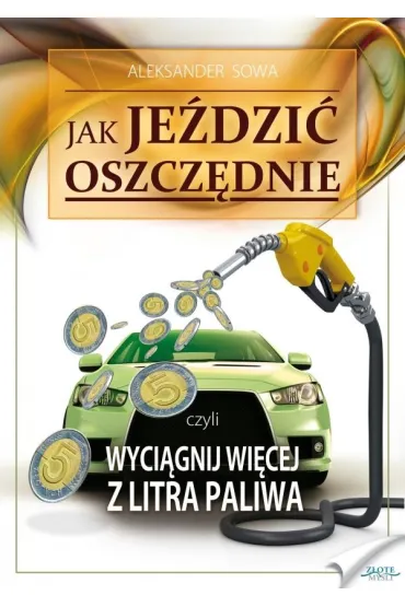 Jak je�dzi� oszcz�dnie - Aleksander Sowa