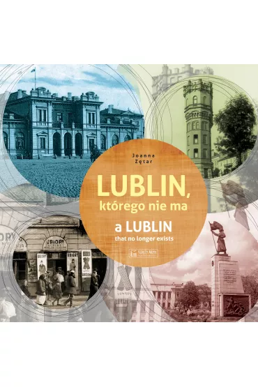 Lublin kt�rego nie ma a lublin that no longer exist - Joanna  Z�tar