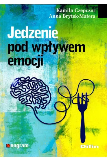 Jedzenie pod wp�ywem emocji - Anna Brytek-Matera, Kamila Czepczor