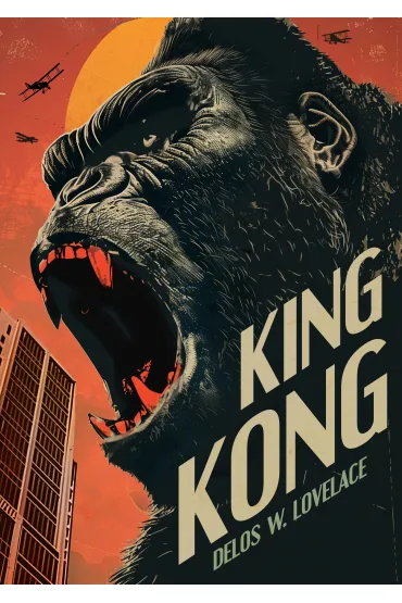 King Kong - Delos W. Lovelace