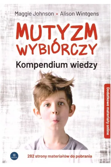 Mutyzm wybi�rczy. Kompendium wiedzy + online w.2 - Alison  Wintgens, Maggie  Johnson
