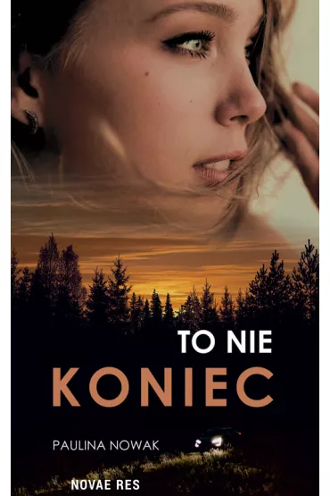 To nie koniec - Paulina Nowak