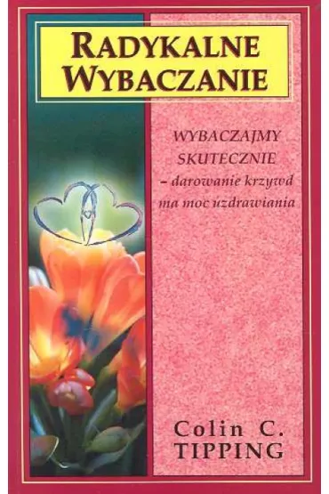 Radykalne wybaczanie - Colin Tipping