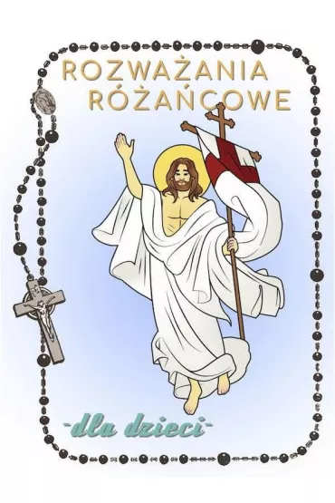 Rozwa�ania r�a�cowe.. Tajemnice chwalebne - Renata Gontarz