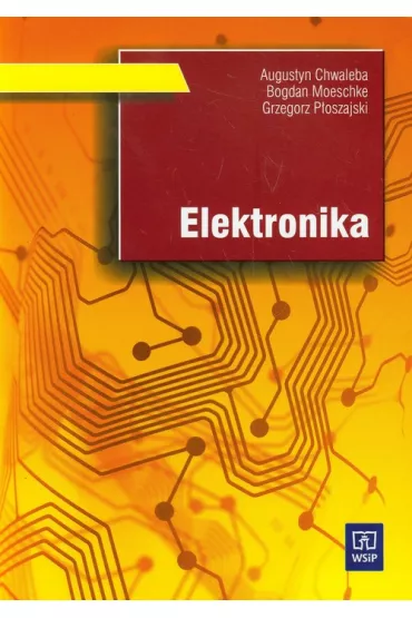 Elektronika - Augustyn Chwaleba, Bogdan Moeschke, Grzegorz P�oszajski