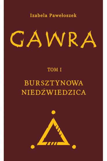 Gawra. Tom 1. Bursztynowa Niedźwiedzica