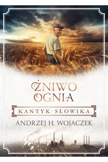 Kantyk s�owika. �niwo Ognia. Tom 3 - Andrzej H. Wojaczek