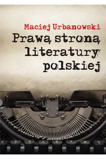 Praw� stron� literatury polskiej - Maciej Urbanowski