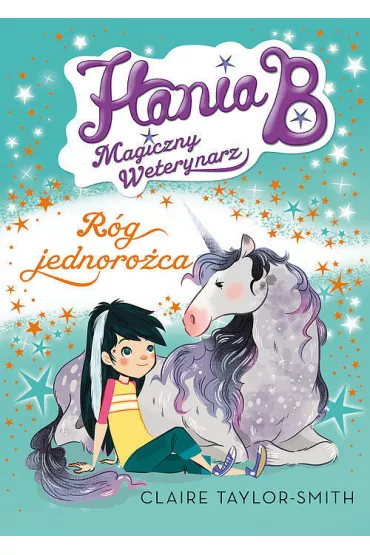 R�g jednoro�ca hania b magiczny weterynarz tom 2 - Claire Taylor-Smith