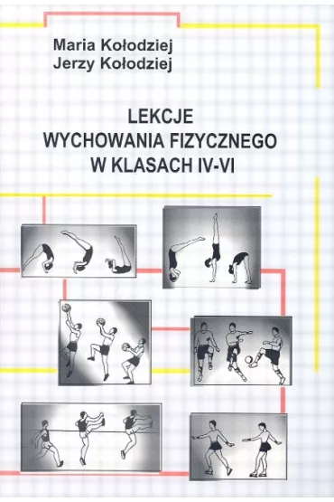 Lekcje wychowania fizycznego w klasach IV-VI - Jerzy Koodziej, Maria Koodziej