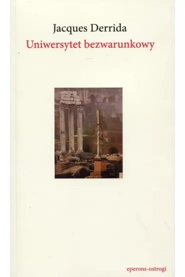 Uniwersytet bezwarunkowy - Jacques Derrida