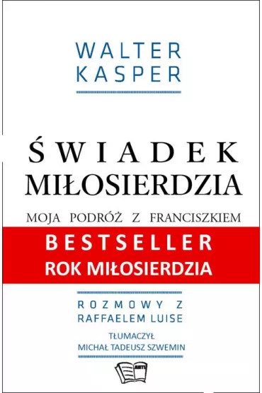 �wiadek mi�osierdzia. Moja podr� z Franciszkiem - Walter Kasper