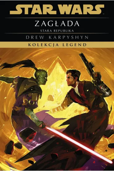 Star Wars. Kolekcja Legend. Stara Republika. Zag�ada - Drew Karpyshyn