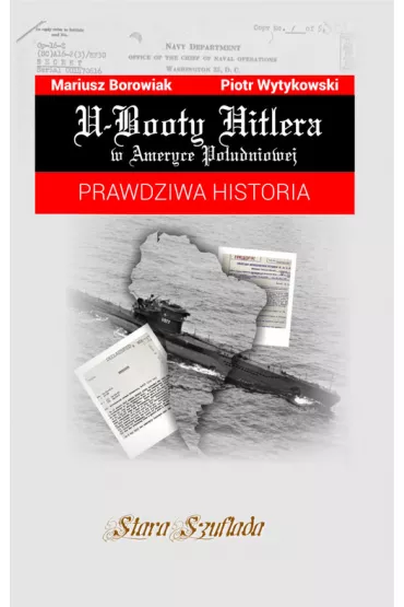 U-Booty Hitlera w Ameryce Po�udniowej - Mariusz Borowiak, Piotr  Wytykowski