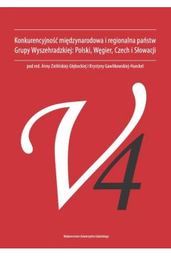 eBook Konkurencyjno midzynarodowa i regionalna pastw Grupy Wyszehradzkiej. Polski, Wgier, Czech i Sowacji pdf