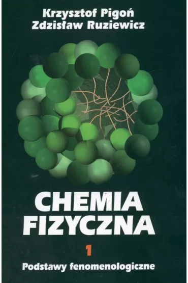 Podstawy fenomenologiczne. Chemia fizyczna. Tom 1 - Krzysztof Pigo�, Zdzis�aw Ruziewicz