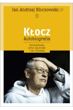 Kocz Autobiografia rozmawiaj Artur Sporniak i Jan Strzaka Jan Andrzej Koczowski OP