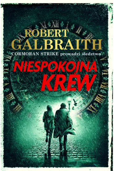 Cormoran Strike. Tom 5. Niespokojna krew - Robert Galbraith
