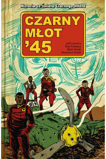 Czarny M�ot`45. Tom 1 - Jeff Lemire, Matt Kindt, Ray  Fawkes