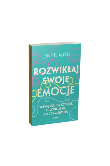 Rozwik�aj swoje emocje. Nazwij to, co czujesz, i dowiedz si�, co z tym zrobi� - Jennie Allen