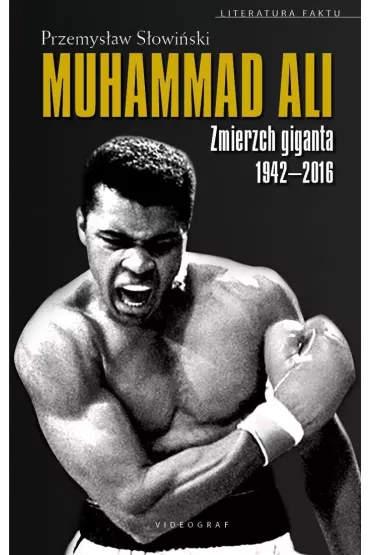 Muhammad Ali. Zmierzch giganta 1942-2016 - Przemys�aw S�owi�ski