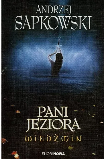 Pani Jeziora. Wiedmin. Tom 7 - Andrzej Sapkowski