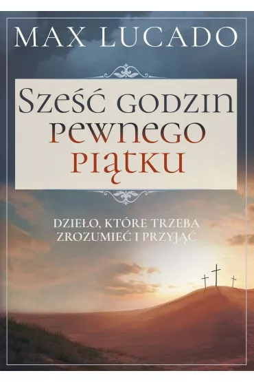 Sze�� godzin pewnego pi�tku - Max Lucado