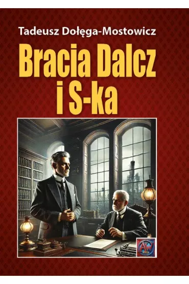 Bracia Dalcz i S-ka. - Tadeusz Doga-Mostowicz