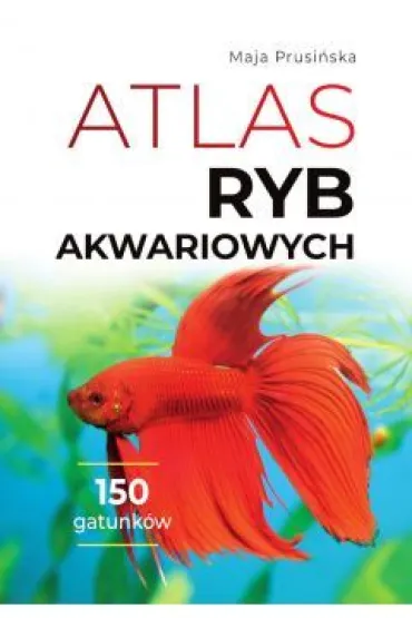 Atlas ryb akwariowych - Maja Prusi�ska