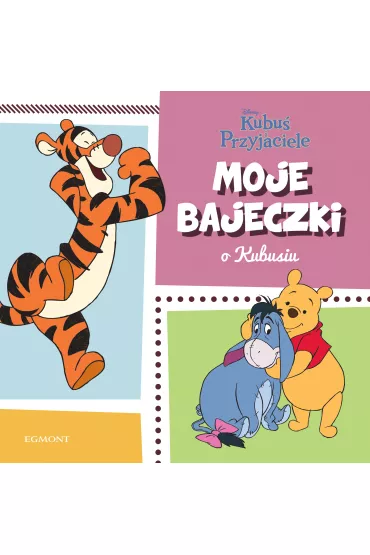 Kubu� i przyjaciele. Moje bajeczki